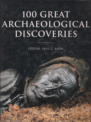 100 Great Archaeological Discoveries by Paul G. Bahn