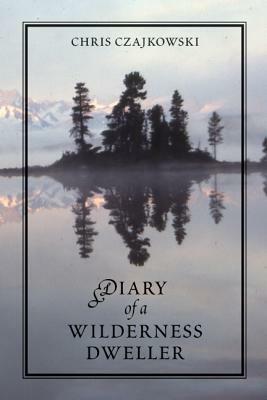 Diary of a Wilderness Dweller by Chris Czajkowski