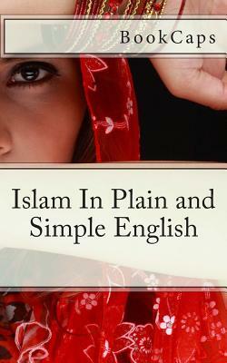 Islam In Plain and Simple English by Bookcaps