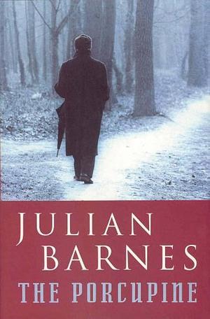 The porcupine by Julian Barnes, Julian Barnes
