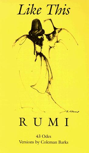 Like This by Rumi (Jalal ad-Din Muhammad ar-Rumi)