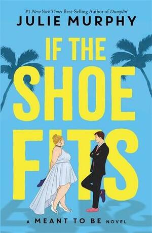 If the Shoe Fits by Julie Murphy