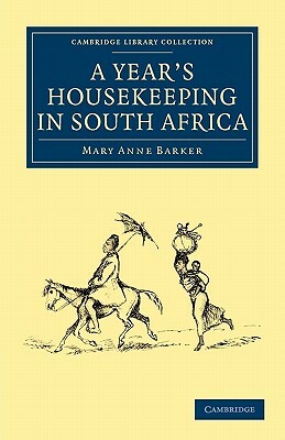 A Year's Housekeeping in South Africa by Mary Anna Barker