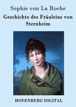 Geschichte des Fräuleins von Sternheim by Sophie von La Roche