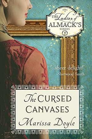 The Cursed Canvases: A Light-hearted Regency Fantasy by Marissa Doyle