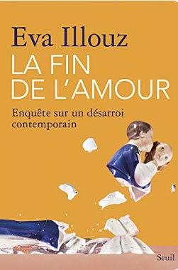 La Fin de l'amour. Enquête sur un désarroi contemporain by Eva Illouz