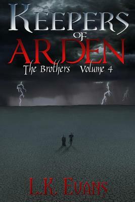 Keepers of Arden: The Brothers Volume 4 by L. K. Evans