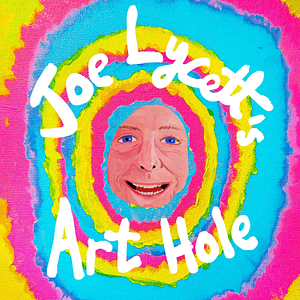 Joe Lycett's Art Hole  by Joe Lycett