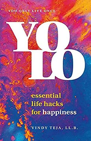 YOLO: Essential Life Hacks for Happiness by Vindy Teja