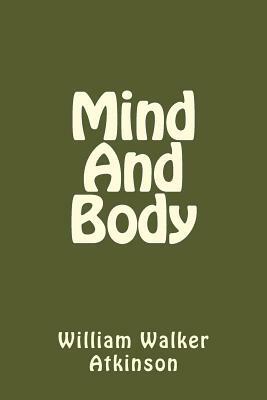 Mind And Body (Spanish Edition) by William Walker Atkinson