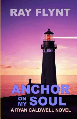 Anchor on My Soul by Ray Flynt