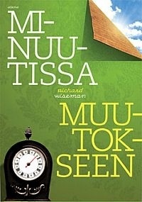 Minuutissa muutokseen : mieti hieman, muuta paljon by Richard Wiseman