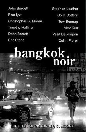 Bangkok Noir by Collin Piprell, Tew Bunnag, Timothy Hallinan, Colin Cotterill, Vasit Dejkunjorn, Stephen Leather, Eric Stone, Alex Kerr, Pico Iyer, Christopher G. Moore, Dean Barrett