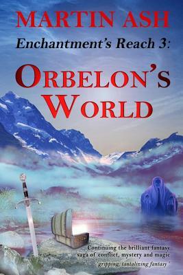 Enchantment's Reach3: Orbelon's World by Martin Ash