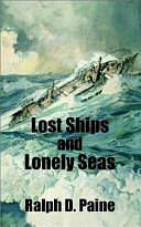 Lost Ships and Lonely Seas by Ralph D. Paine