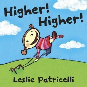 Higher! Higher! by Leslie Patricelli