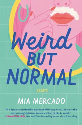 Weird But Normal: Essays by Mia Mercado