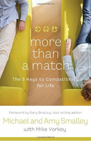 More Than a Match: The Five Keys to Compatibility for Life by Michael Smalley, Amy Smalley, Mike Yorkey