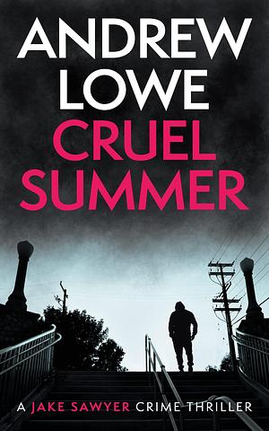 Cruel Summer: A chilling British detective crime thriller by Andrew Lowe, Andrew Lowe
