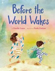 Before the World Wakes by Paola Zakimi, Estelle Laure