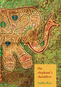 On elephant's shoulders by Sudha Rao