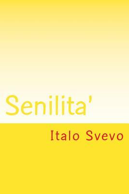 Senilita' by Italo Svevo