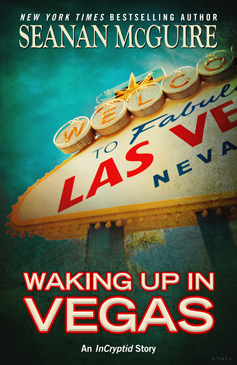 Waking Up In Vegas by Seanan McGuire
