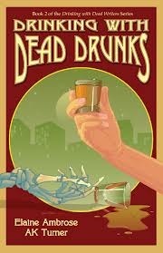 Drinking with Dead Drunks by Elaine Ambrose, A.K. Turner