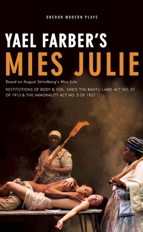 Mies Julie: Based on August Strindberg's Miss Julie by August Strindberg, Yael Farber
