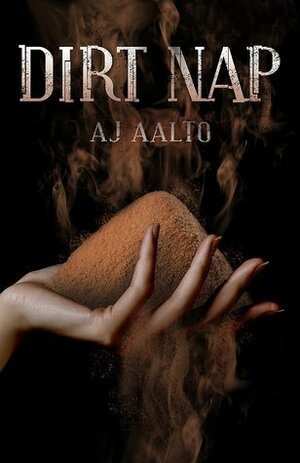 Dirt Nap by A.J. Aalto