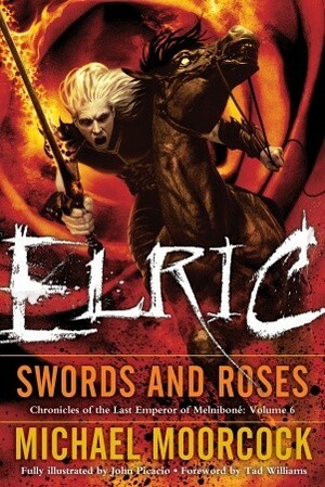 Elric: Swords and Roses by Michael Moorcock, John Picacio, Tad Williams