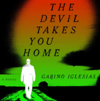 The Devil Takes You Home by Gabino Iglesias