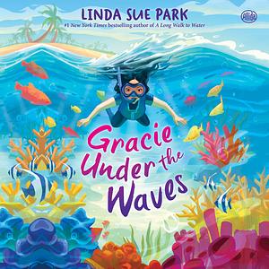 Gracie Under the Waves by Linda Sue Park