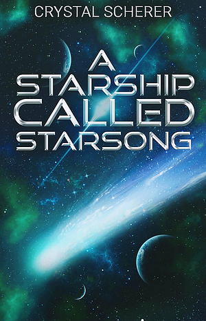 A Starship Called Starsong by Crystal Scherer