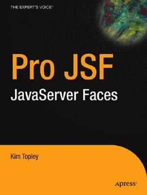 Pro Jsf: JavaServer Faces by Kim Topley