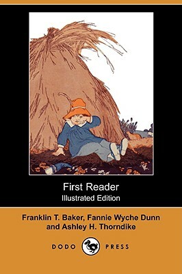 First Reader (Illustrated Edition) (Dodo Press) by Fannie Wyche Dunn, Franklin T. Baker