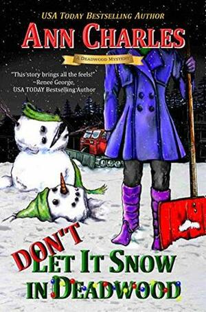 Don't Let it Snow in Deadwood by C.S. Kunkle, Ann Charles