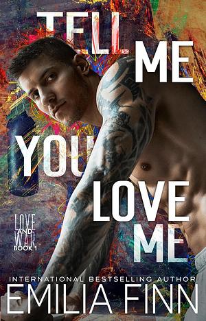 Tell Me You Love Me by Emilia Finn, Emilia Finn