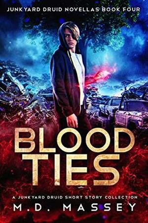 Blood Ties: Junkyard Druid Novellas by M.D. Massey