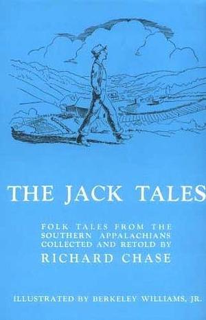 The Jack Tales: Folk Tales From The Southern Appalachians by Berkeley Williams Jr., Richard Chase