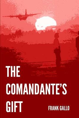 The Comandante's Gift by Frank Gallo