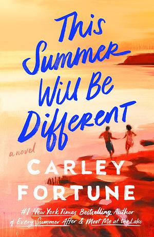 This Summer Will Be Different by Carley Fortune