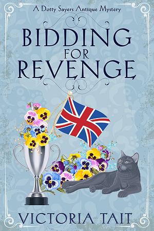 Bidding for Revenge: A British Cozy Murder Mystery with a Female Amateur Sleuth by Victoria Tait, Victoria Tait