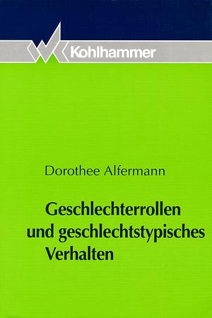 Geschlechterrollen und geschlechtstypisches Verhalten by Dorothee Alfermann