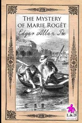 The Mystery of Marie Rogêt by Edgar Allan Poe