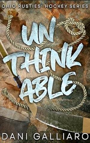 Unthinkable by Dani Galliaro