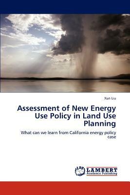 Assessment of New Energy Use Policy in Land Use Planning by Xun Liu