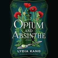 Opium and Absinthe by Lydia Kang