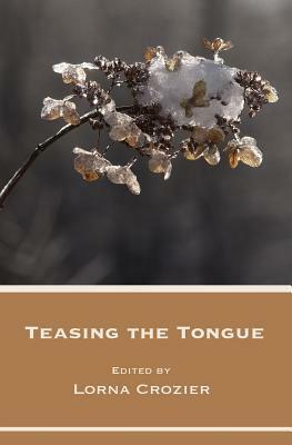 Teasing the Tongue by Lorna Crozier