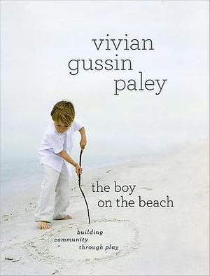 Boy on the Beach by Vivian Gussin Paley, Vivian Gussin Paley